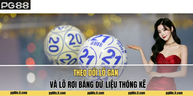 Theo dõi lô gan và lô rơi bằng dữ liệu thống kê