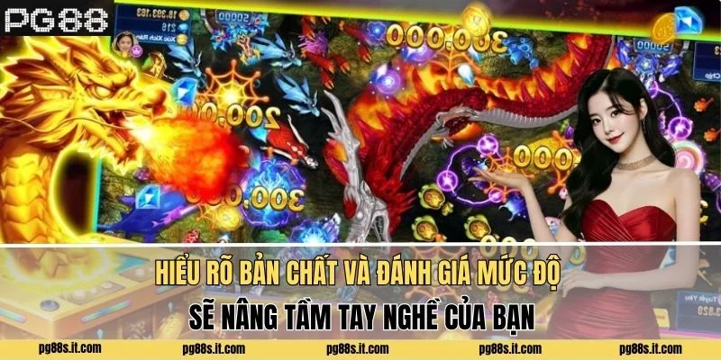 Hiểu rõ bản chất và đánh giá mức độ sẽ nâng tầm tay nghề của bạn