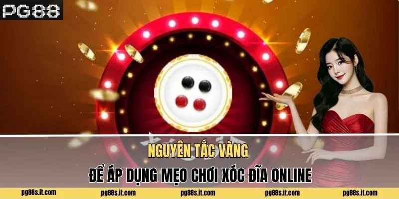 Nguyên tắc vàng để áp dụng mẹo chơi xóc đĩa online