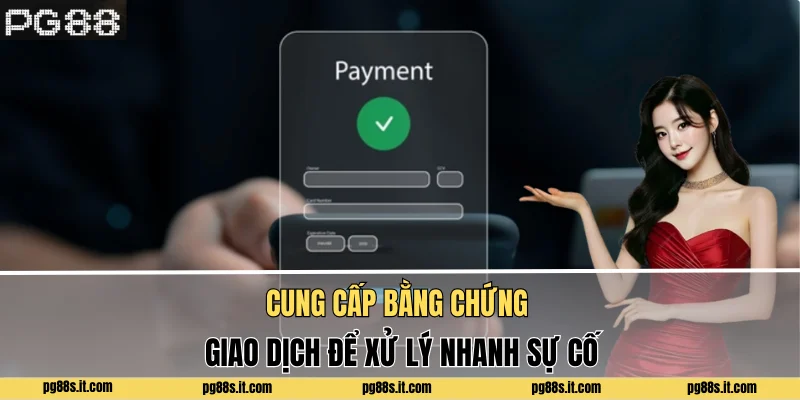Cung cấp bằng chứng giao dịch để xử lý nhanh sự cố