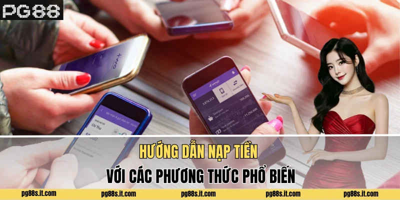 Hướng dẫn nạp tiền với các phương thức phổ biến