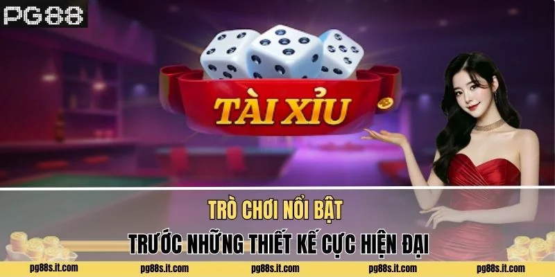 Trò chơi nổi bật trước những thiết kế cực hiện đại