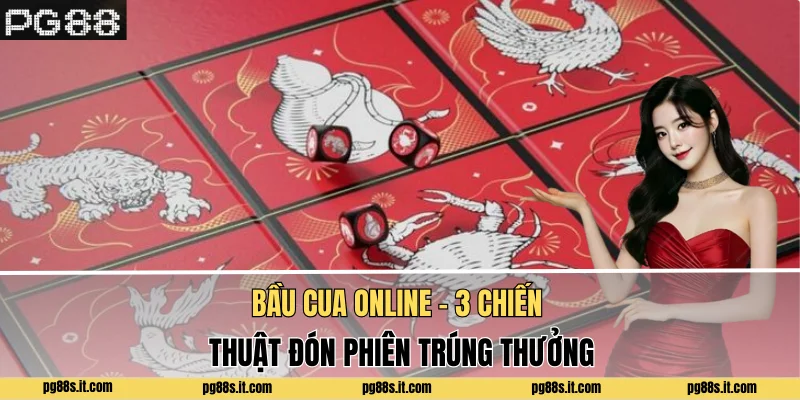 Bầu Cua Online - 3 Chiến Thuật Đón Phiên Trúng Thưởng